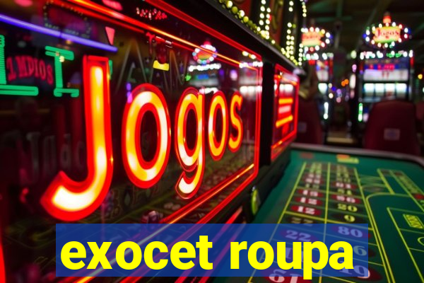 exocet roupa